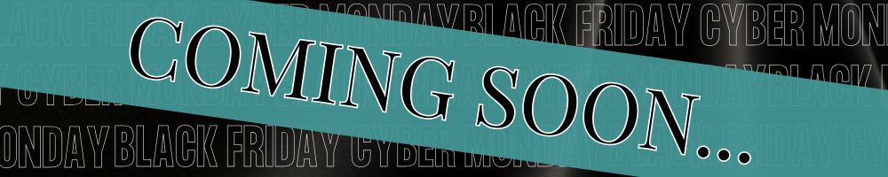 Coming Soon - Black Friday Sale - 11.28.25 - 11.30.25