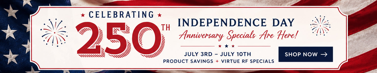 4th-of-July-Web-Banner Celebrating 250th - Independence Day Anniversary Specials Are Here! July 3 – July 10th - Product Savings + Virtue RF Specials - Shop Now